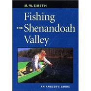 Fishing the Shenandoah Valley : An Angler's Guide