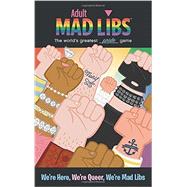 We're Here, We're Queer, We're Mad Libs