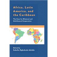 Africa, Latin America, and the Caribbean The Case for Bilateral and Multilateral Cooperation