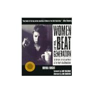 Women of the Beat Generation: The Writers, Artists and Muses at the Heart of a Revolution