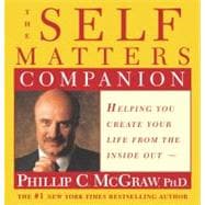 The Self Matters Companion; Helping You Create Your Life from the Inside Out