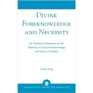 Divine Foreknowledge and Necessity An Ockhamist Response to the Dilemma of God's Foreknowledge and Human Freedom