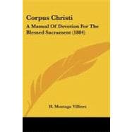 Corpus Christi : A Manual of Devotion for the Blessed Sacrament (1884)