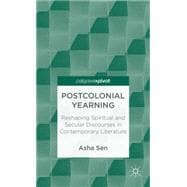 Postcolonial Yearning Reshaping Spiritual and Secular Discourses in Contemporary Literature