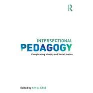 Intersectional Pedagogy: Complicating Identity and Social Justice