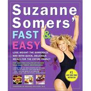 Suzanne Somers' Fast & Easy Lose Weight the Somersize Way with Quick, Delicious Meals for the Entire Family!
