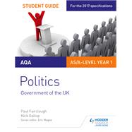 AQA AS/A-level Politics Student Guide 1: Government of the UK