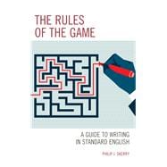 The Rules of the Game A Guide to Writing in Standard English