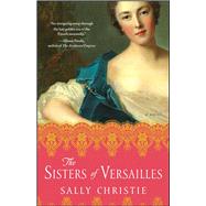 The Sisters of Versailles A Novel