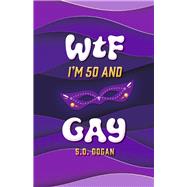 WTF I'm 50 and Gay