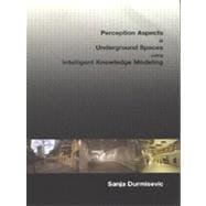 Perception Aspects in Underground Spaces Using Intelligent Knowledge Modeling