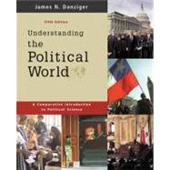 Understanding the Political World : A Comparative Introduction to Political Science