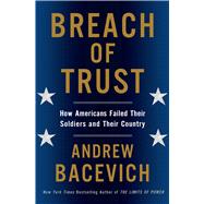 Breach of Trust How Americans Failed Their Soldiers and Their Country