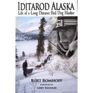 Iditarod Alaska: Life of a Sled Dog Musher
