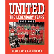 United - The Legendary Years 1958-1968