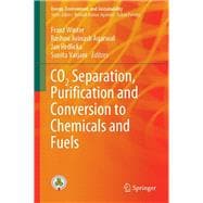 CO2 Separation, Puri?cation and Conversion to Chemicals and Fuels