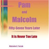 Pam and Malcolm Fifty-Seven Years Later—It is Never Too Late