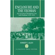 Enclosure and the Yeoman The Agricultural Development of the South Midlands, 1450-1850,9780198282969