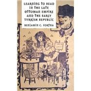 Learning to Read in the Late Ottoman Empire and the Early Turkish Republic