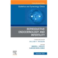 Reproductive Endocrinology and Infertility, An Issue of Obstetrics and Gynecology Clinics, E-Book
