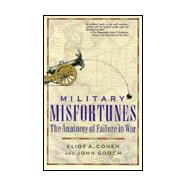 Military Misfortunes : The Anatomy of Failure in War,9780679732969