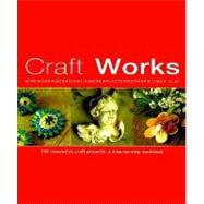 Craft Works : 100 Innovative Craft Projects