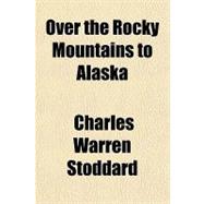 Over the Rocky Mountains to Alaska
