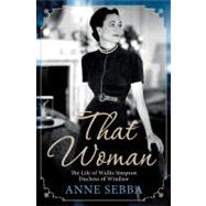 That Woman The Life of Wallis Simpson, Duchess of Windsor