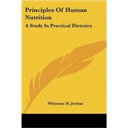 Principles of Human Nutrition : A Study in Practical Dietetics