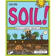 Explore Soil! With 25 Great Projects