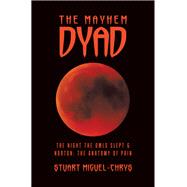 The Mayhem Dyad