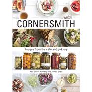 Cornersmith Recipes from the café and picklery