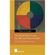 The World Bank Group, the IMF and Human Rights A Contextualised Way Forward