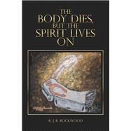 The Body Dies, but the Spirit Lives On