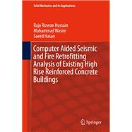 Computer Aided Seismic and Fire Retrofitting Analysis of Existing High Rise Reinforced Concrete Buildings