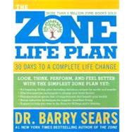 Zone Life Plan : A Simple, Effective Plan to Change Your Body, Your Mind, and Your Life