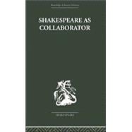Shakespeare As Collaborator