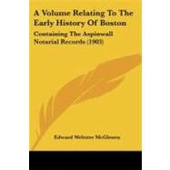 Volume Relating to the Early History of Boston : Containing the Aspinwall Notarial Records (1903)