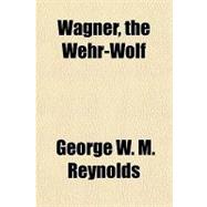 Wagner, the Wehr-wolf