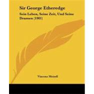 Sir George Etheredge : Sein Leben, Seine Zeit, und Seine Dramen (1901)