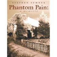 Phantom Pain: A Memoire It’s All in Your Head