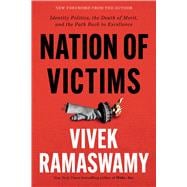 Nation of Victims Identity Politics, the Death of Merit, and the Path Back to Excellence book cover, ISBN 9781546002970