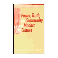 Power, Truth, and Community in Modern Culture