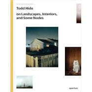 Todd Hido on Landscapes, Interiors, the Nude