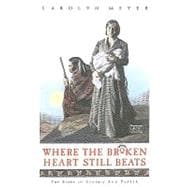 Where the Broken Heart Still Beats: The Story of Cynthia Ann Parker
