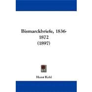 Bismarckbriefe, 1836-1872