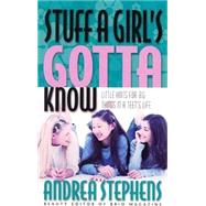Stuff a Girl's Gotta Know : Little Hints for the Big Things in a Teen's Life