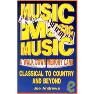 Music, Music, Music: A Walk Down Memory Lane : Classical to Country and Beyond