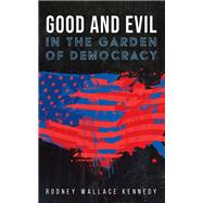 Good and Evil in the Garden of Democracy