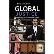 Global Justice : The Politics of War Crimes Trials